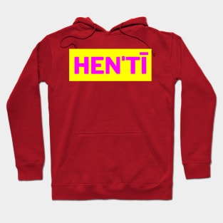 Hen'tī Hoodie